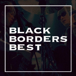 BLACK BORDERS / BLACK BORDERS BEST