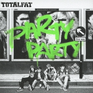 TOTALFAT / パーティ・パーティ