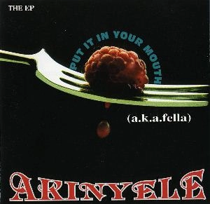 AKINYELE / アキネリ / PUT IT IN YOUR MOUTH