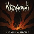 NEKROMANTHEON / RISE, VULCAN SPECTRE