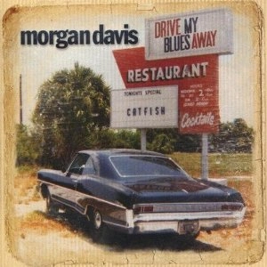 MORGAN DAVIS / モーガン・デイビス / DRIVE MY BLUES AWAY