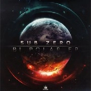 SUB ZERO (DRUM &BASS) / BI POLAR EP