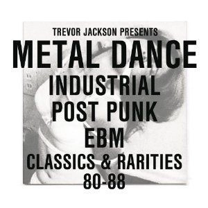 V.A. (NEW WAVE/POST PUNK/NO WAVE) / METAL DANCE : TREVOR JACKSON PRESENTS