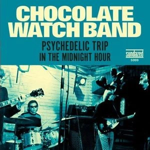 CHOCOLATE WATCHBAND / チョコレート・ウォッチバンド / PSYCHEDELIC TRIP B/W IN THE MIDNIGHT HOUR
