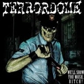 TERRORDOME / テラードーム / WE'LL SHOW YOU MOSH, BITCH!