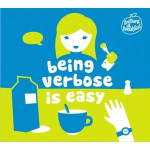 BRILLIANT AT BREAKFAST / BEING VEBOSE IS EASY, BEING VERBOSE AIN'T　EASY / BEING VEBOSE IS EASY, BEING VERBOSE AIN'T EASY