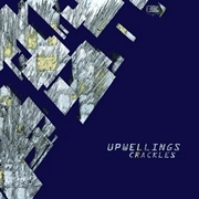 UPWELLINGS  / CRACKLES