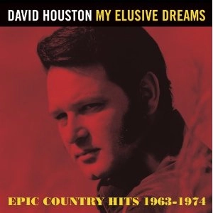 DAVID HOUSTON / デビッド・ヒューストン / MY ELUSIVE DREAMS EPIC COUNTRY HITS 1963-1