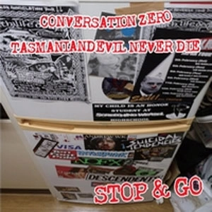 CONVERSATION ZERO / TASMANIANDEVIL NEVER DIE / STOP & GO