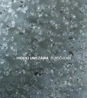 HIDEKI UMEZAWA / SUIDO-KAN