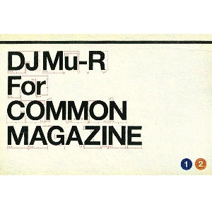 DJ Mu-R (GAGLE) / ＣＯＭＭＯＮ　ＭＡＧＡＺＩＮＥ