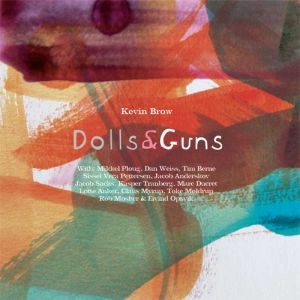KEVIN BROW / DOLLS & GUNS