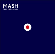 SHIN NISHIMURA / Ｍａｓｈ