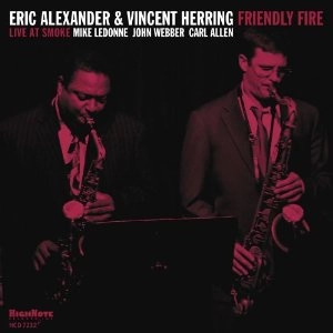 ERIC ALEXANDER & VINCENT HERRING / エリック・アレキサンダー& ビンセント・ハーリング / FRIENDLY FIRE - LIVE AT SMOKE