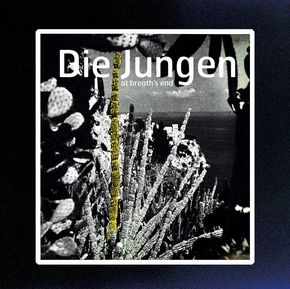 DIE JUNGEN / AT BREATH'S END