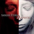 SANGRE ETERNA / ASPHYXIA