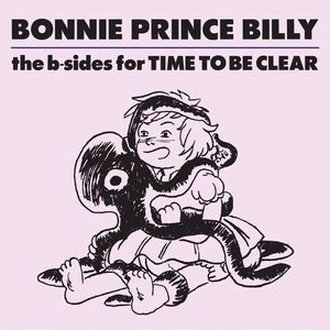 BONNIE PRINCE BILLY / ボニー・プリンス・ビリー / B-SIDES OF TIME TO BE CLEAR