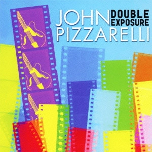 JOHN PIZZARELLI / ジョン・ピザレリ / ダブル・エクスポージャー / Double Exposure