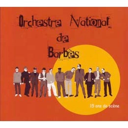 ORCHESTRE NATIONAL DE BARBES / オルケストル・ナシオナル・ドゥ・バルベス / 15 ANS DE SCENE(2CD)