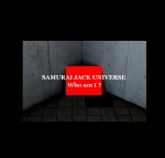 SAMURAI JACK UNIVERSE / ＷｈｏａｍＩ？