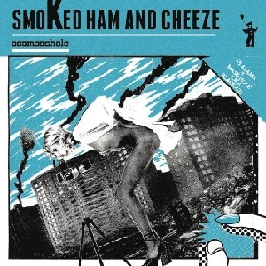 asamasshole (DJ ASAMA & MASS-HOLE a.k.a. BLACKASS) / ＳＭＯＫＥＤ　ＨＡＭ　＆　ＣＨＥＥＺＥ