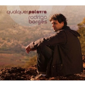 RODRIGO BORGES / ホドリゴ・ボルジェス / QUALQUER PALAVRA
