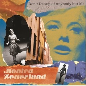 MONICA ZETTERLUND / モニカ・ゼタールンド / DONT DREAM OF ANYBODY BUT ME