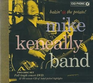 MIKE KENEALLY BAND / BAKIN'@THE POTATO!