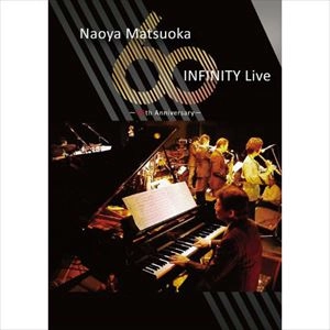 NAOYA MATSUOKA / 松岡直也 (松岡直也&ウィシング) / INFINITY ライブ ～音楽活動60周年記念～