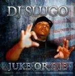 DJ SLUGO / DJスルーゴ / JUKE OR DIE