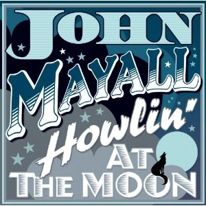JOHN MAYALL / ジョン・メイオール / HOWLIN' AT THE MOON