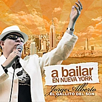 JORGE ALBERTO EL GALLITO DEL SON / ホルヘ・アルベルト・エル・ガリート・デル・ソン / A BAILAR EN NEW YORK