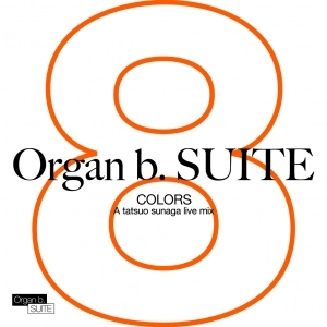 TATSUO SUNAGA / 須永辰緒 / Organ b.SUITE NO.8