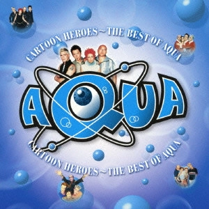 AQUA / アクア / カートゥーン・ヒーローズ~ベスト・オブ・AQUA / CARTOON HEROES - THE BEST OF AQUA
