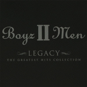BOYZ 2 MEN / ボーイズツーメン / レガシー~ボーイズIIメン・グレイテスト・ヒッツ / LEGACY - THE GREATEST HITS COLLECTION