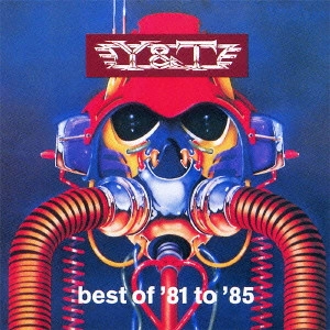 Y&T (YESTERDAY & TODAY) / ワイ・アンド・ティー / ベスト・オブ '81トゥ'85