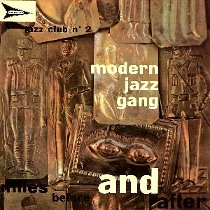 MODERN JAZZ GANG / モダン・ジャズ・ギャング / MILES BEFORE AND AFTER