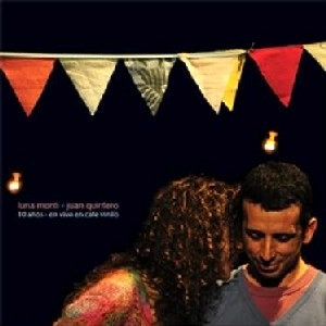LUNA MONTI & JUAN QUINTERO / ルナ・モンティ & フアン・キンテーロ / 10 ANOS - EN VIVO EN CAFE VINILO
