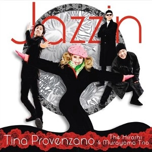 TINA PROVENZANO & THE HIROSHI MURAYAMA TRIO / JAZZIN