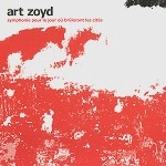ART ZOYD / アール・ゾイ / SYMPHONIE POUR LE JOUR OU BRULERONT LES CI