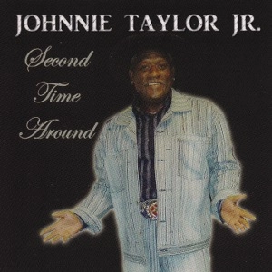 JOHNNIE TAYLOR JR. / ジョニー・テイラー・ジュニア / SECOND TIME AROUND