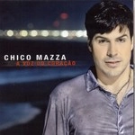 CHICO MAZZA / シコ・マッツァ / A VOZ DO CORACAO