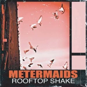METERMAIDS / ＲＯＯＦＴＯＰ　ＳＨＡＫＥ