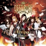 DESTROSE / デストローズ / FENIXX -TO REVIVE