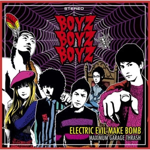 BOYZ BOYZ BOYZ / ボーイズ・ボーイズ・ボーイズ / ELECTRIC EVIL MAKE BOMB