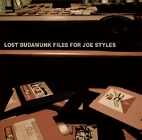 BUDAMUNK / LOST BUDAMUNK FILES FOR JOE STYLES