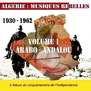 V.A. (ALGERIE MUSIQUES REBELLES) / ALGERIE:MUSIQUES REBELLES 1930-1962