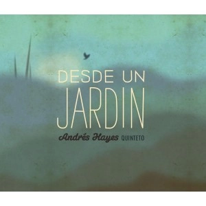 ANDRES HAYES / アンドレス・アジェス / DESDE UN JARDIN