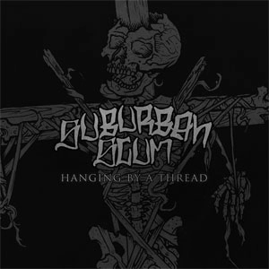 SUBURBAN SCUM / HANGING BY A THREAD