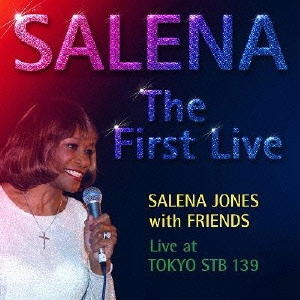 SALENA JONES / サリナ・ジョーンズ / サリナ-ザ・ファースト・ライブ / SALENA-THE FIRST LIVE